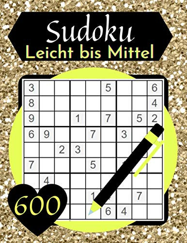 Sudoku Leicht bis Mittel: 600 Sudokus Rätsel Einfach bis Normal inkl. Lösungen/ Sudoku Heft in Großdruck Für Anfänger bis Profi
