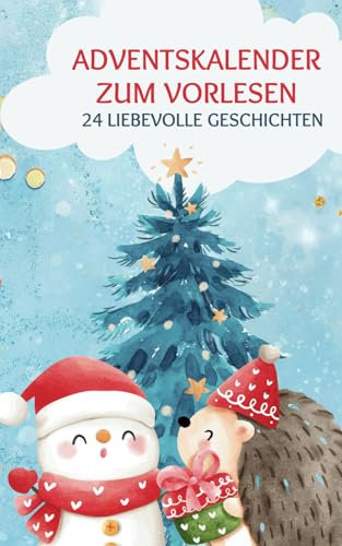 Vorlese-Adventskalender: 24 kleine Adventsgeschichten Zum Vorlesen für die Zeit vor Weihnachten: Liebevoller Adventskalender zum Volesen als Buch mit ... Geschichten zu Weihnachten ab 3 Jahren