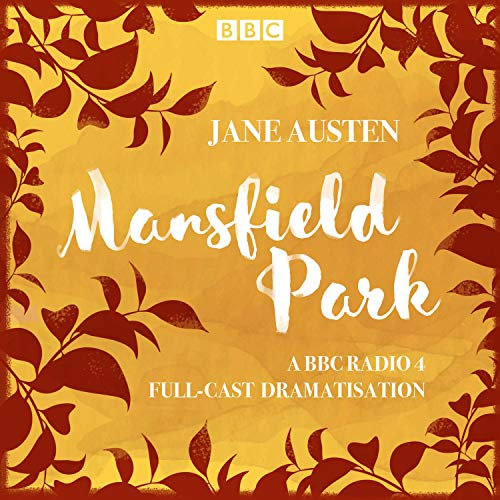 Mansfield Park: A BBC Radio 4 Full-Cast Dramatisation