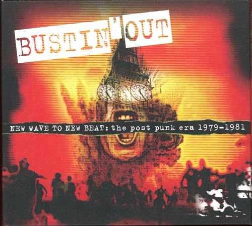 Bustin Out: New Wave To New Beat: The Post Punk Era 1979-1981