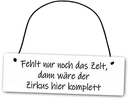 Homeyourself Hochwertiges Schild 25 x 8 cm Fehlt nur noch das Zelt dann wäre der Zirkus komplett weiß Dekoschild Wandschild Familie Kinder