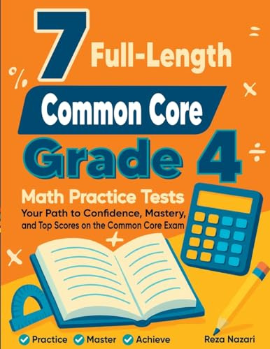 7 Full-Length Common Core ACAP Grade 4 Math Practice Tests: Your Path to Confidence, Mastery, and Top Scores on the Common Core ACAP Exam