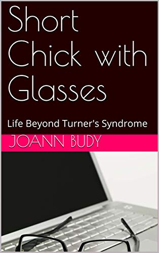 Short Chick with Glasses: Life Beyond Turner's Syndrome