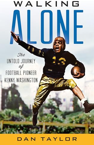 Walking Alone: The Untold Journey of Football Pioneer Kenny Washington (English Edition)