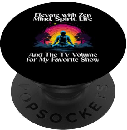 Elevate with Zen Mind, Spirit, Life and the TV volume for my PopSockets mit austauschbarem PopGrip