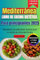 Dieta Mediterránea libro de cocina para principiantes 2025: Saludable con deliciosas recetas para un estilo de vida equilibrado