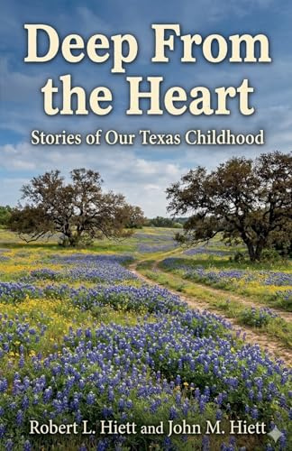 Deep From the Heart: Stories of Our Texas Childhood