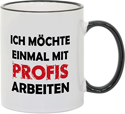 geschenke-fabrik.de Tasse Ich möchte einmal mit Profis arbeiten - 330 ml mit Spruch - Büro/Arbeit