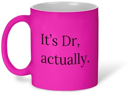 Plumfoolery It's Dr, Actually Mug or Coaster – Funny Doctor Gift, PhD Graduation Present, 11oz Ceramic Coffee Cup or MDF Mat – Multiple Colours Including Neon (It's Dr, Actually, Neon Pink)
