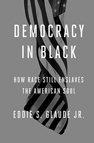 Democracy in Black: How Race Still Enslaves the American Soul (English Edition)