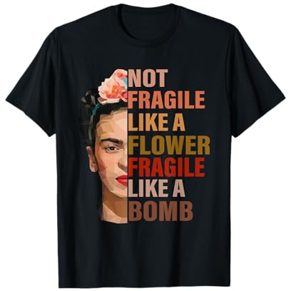 Not Fragile Like A Flower Fragile Like A Bomb T-Shirt