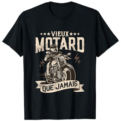 Cadeau Humour Anniversaire Moto Vieux Motard Que Jamais T-Shirt