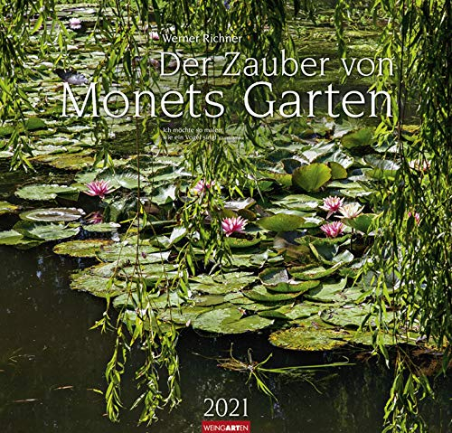 Der Zauber von Monets Garten - Kalender 2021 - Weingarten-Verlag - Fotokalender - Wandkalender mit wundervollen Gartenlandschaften - 47,8 cm x 45,8 cm