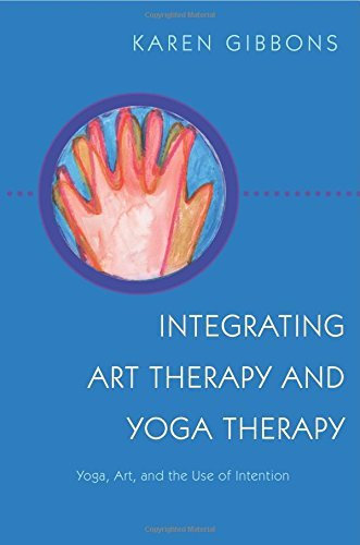 Integrating Art Therapy and Yoga Therapy by Karen Gibbons (21-May-2015) Paperback