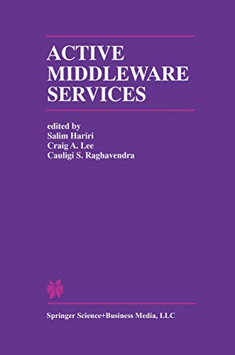 Active Middleware Services: From the Proceedings of the 2nd Annual Workshop on Active Middleware Services (The Springer International Series in Engineering ... Computer Science Book 583) (English Edition)