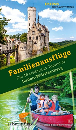 Familienausflüge: Die 16 schönsten Touren in Baden-Württemberg