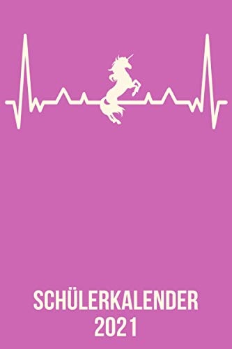 Schülerkalender 2021: Wochenplaner zum notieren, organisieren und planen DIN A5. Kalender / Terminkalender / Monats- / Tagesübersicht / Kontakt- / ... / Einhorn Unicorn Pferd heartbeat herzschlag