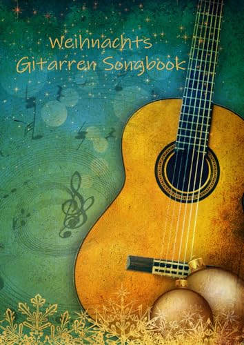 Mein Weihnachts Gitarren Songbook ( Tabs): 50 leere Notenblätter für Tabs für eigene Weihnachtslieder + Inhaltsverzeichnis + Akkordtabellen + Quintenzirkel + Notizen