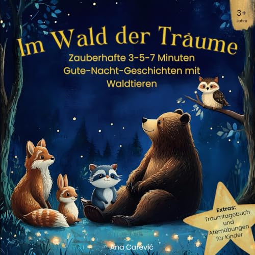 Im Wald der Träume: Zauberhafte 3-5-7 Minuten Gute-Nacht-Geschichten mit Waldtieren (Herzensabende, Band 1)