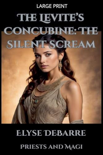The Levite's Concubine: The Silent Scream (Priests and Magi)