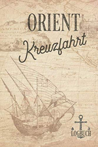 Kreuzfahrt Logbuch Orient: Tagebuch für eine Orient Kreuzfahrt. Reisetagebuch für 60 Reisetage auf dem Schiff für Urlaub Reiseerinnerungen der ... als Buch oder Zubehör für ein