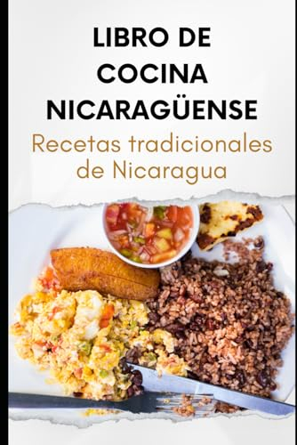 Libro de Cocina Nicaragüense: Recetas tradicionales de Nicaragua