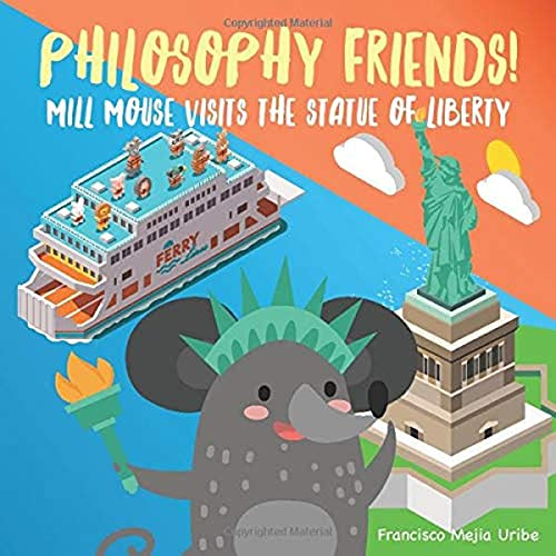 Philosophy Friends! Mill Mouse Visits the Statue of Liberty
