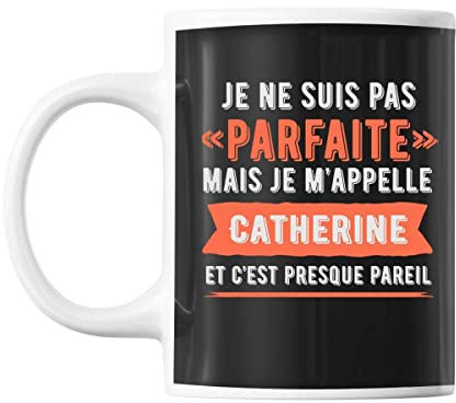 Mug Catherine pas parfaite mais presque pareil