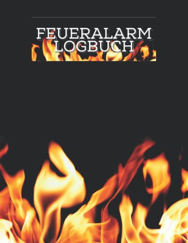 Feueralarm Logbuch: Brandschutz-Logbuch | Brandinspektions- und Testprotokoll für Vermieter, Unternehmen, Schulen usw. | Gesundheits- und Sicherheits-Compliance-Rekordbuch | Checkliste für Brandmelder