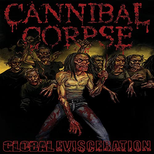 Metal Blade Cannibal Corpse - Global Evisceration