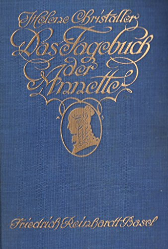 Das Tagebuch der Annette. Eine Stück aus dem verborgenen Leben der Annette von Droste-Hülshoff.