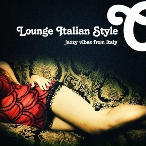 Lounge Italian Style: Jazzy Vibes from Italy