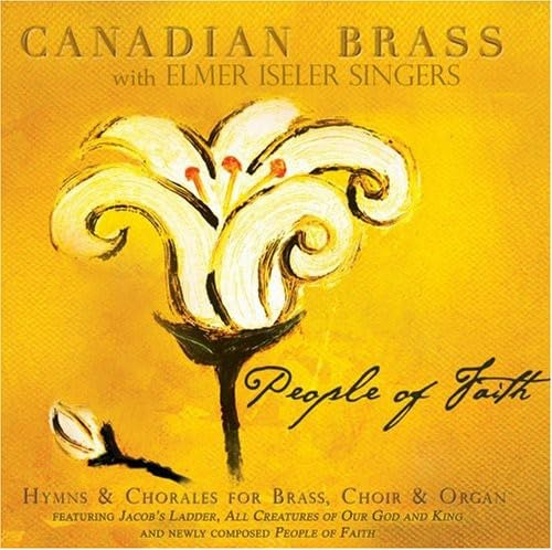 Canadian Brass with Elmer Iseler Singers: People of Faith