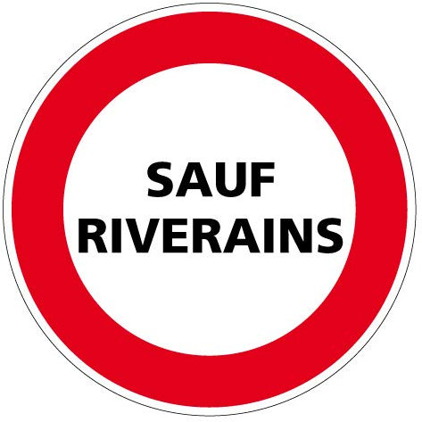 Panneau - Interdiction de Circuler, sauf Riverains - Diamètre 250 mm - Aluminium 2 mm - Protection Anti-UV