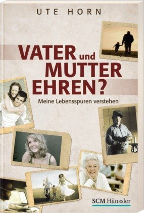 Vater und Mutter ehren? von Ute Horn (13. Juli 2011) Taschenbuch