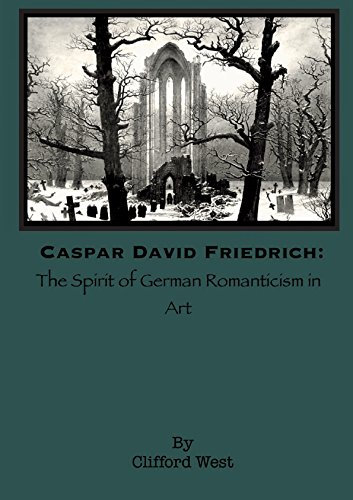Caspar David Friedrich: The Spirit of German Romanticism in Art (English Edition)