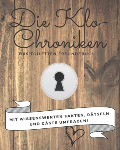 DIE KLO-CHRONIKEN: Das Toiletten Freundebuch: WC-Gästebuch zum Ausfüllen und Rätseln | Klobuch | Toilettenbuch | Malen für Erwachsene und Kinder | ... | Einweihungsgeschenk | Hochzeitgeschenk |