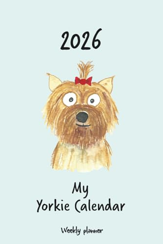 Calendar 2026 (UK) - My Yorkie calendar: Weekly planner - Yorkshire Terrier