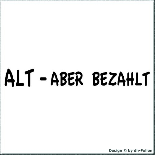 cartattoo4you® AK-01286 | ALT - Aber BEZAHLT | Autoaufkleber Aufkleber, Farbe schwarz, in 24 Farben erhältlich, 20 x 2,5 cm