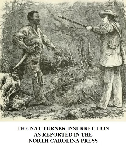THE NAT TURNER INSURRECTION AS REPORTED IN THE NORTH CAROLINA PRESS