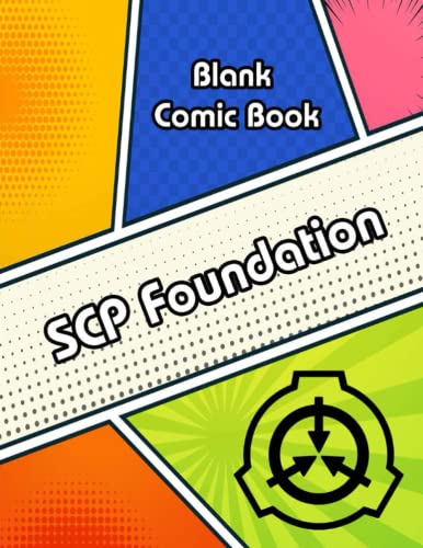 SCP Foundation Blank Comic Book With Variety of Templates: 100 Blank Comic Book Templates for Adults, Teens & Kids | Create Your Own Story, Comics & ... Talent and Creativity with This Lots of Pages