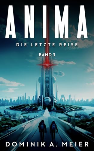 Anima: Band 3: Die letzte Reise (Anima-Reihe, Band 3)