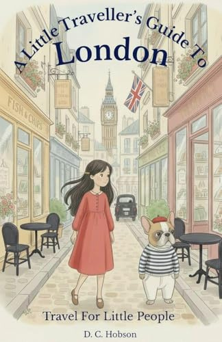 A Little Traveller's Guide To London (Travel for Little People, Band 2)