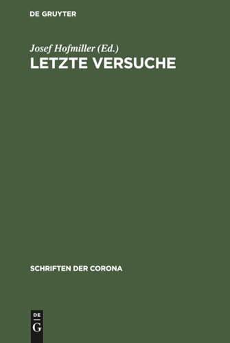 Letzte Versuche (Schriften der Corona, 7, Band 7)