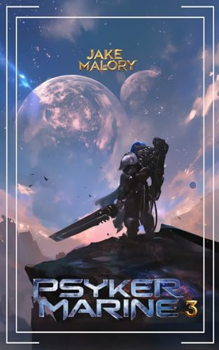 Psyker Marine 3: A Science Fiction LitRPG (Galactic Invasion, Band 3)