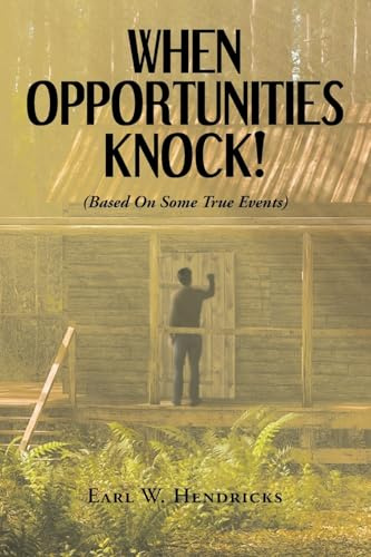 When Opportunities Knock: BASED ON SOME TRUE EVENTS