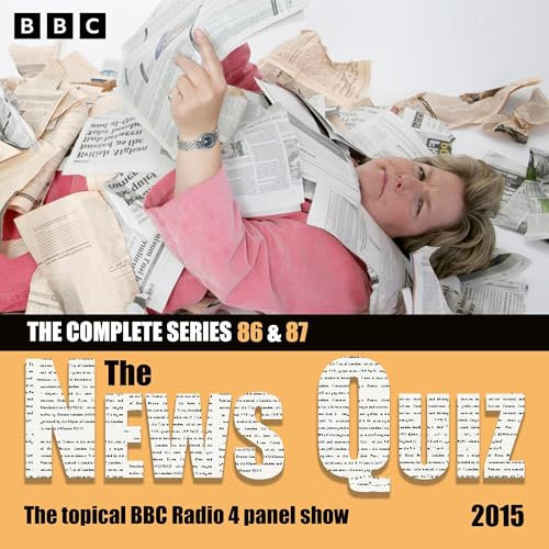 The News Quiz 2015: Sandi Toksvig's Final Shows: Series 86 and 87 of the Topical BBC Radio 4 Comedy Panel Show