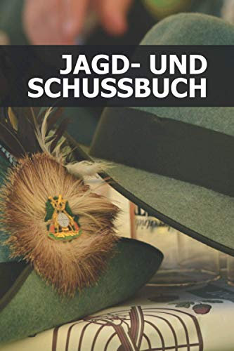 Jagd- und Schussbuch: Jagdtagebuch für Jäger - über 690 Einträge - Klein & Kompakt Notizbuch ca. A5