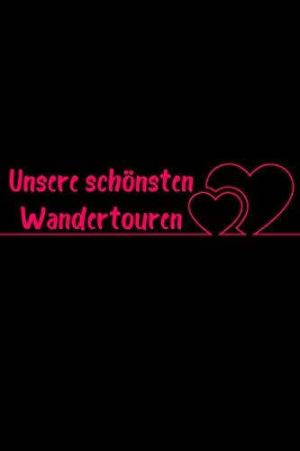 Unsere schönsten Wandertouren: Geschenk für die Frau Patricia von ihrem Ehemann | Geburtstagsgeschenk, Weihnachtsgeschenk oder Valentinstag | um in das linierte Notizbuch zu schreien