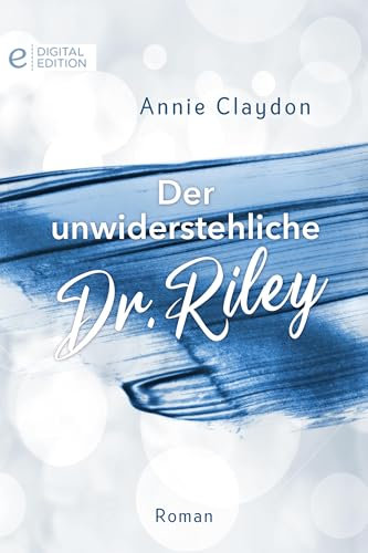 Der unwiderstehliche Dr. Riley (Digital Edition)